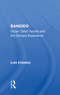 Bandido: Oscar Zeta Acosta and the Chicano Experience