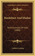 Bandobast and Khabar: Reminiscences of India (1888)
