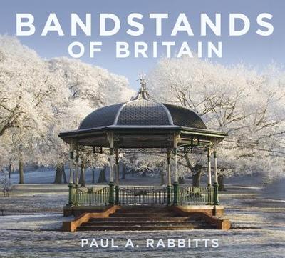 Bandstands of Britain - Rabbitts, Paul