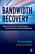 Bandwidth Recovery: Helping Students Reclaim Cognitive Resources Lost to Poverty, Racism, and Social Marginalization