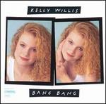 Bang Bang - Kelly Willis