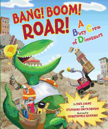 Bang! Boom! Roar!: A Busy Crew of Dinosaurs