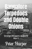 Bangalore Torpedoes and Double Onions: Strange Weapons of World War II