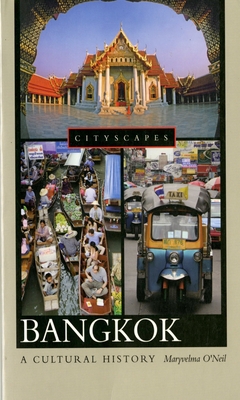 Bangkok: A Cultural History - O'Neil, Maryvelma
