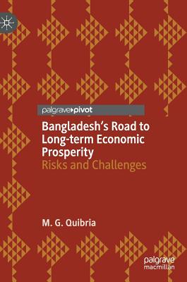 Bangladesh's Road to Long-Term Economic Prosperity: Risks and Challenges - Quibria, M G