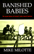 Banished Babies: Secret History of Ireland's Baby Export Business - Milotte, Mike