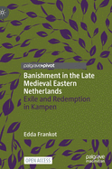 Banishment in the Late Medieval Eastern Netherlands: Exile and Redemption in Kampen