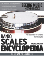 Banjo Scales Encyclopedia: Fast Reference for the Scales You Need in Every Key