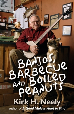 Banjos, Barbecue and Boiled Peanuts - Neely, Kirk