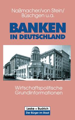 Banken in Deutschland: Wirtschaftspolitische Grundinformationen - Na?macher, Karl-Heinz, and Stein, Heinrich, and B?schgen, Hans E