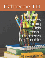 Bankers Valley High School: Carmen's Big Trouble