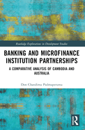Banking and Microfinance Institution Partnerships: A Comparative Analysis of Cambodia and Australia