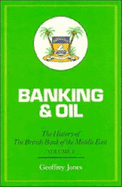 Banking and Oil: Volume 2: The History of the British Bank of the Middle East - Jones, Geoffrey, and Bostock, Frances (Assisted by), and Gerenstein, Grigori (Assisted by)