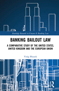 Banking Bailout Law: A Comparative Study of the United States, United Kingdom and the European Union