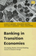 Banking in Transition Economies: Developing Market Oriented Banking Sectors in Eastern Europe
