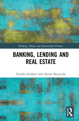 Banking, Lending and Real Estate - Scardovi, Claudio, and Bezzecchi, Alessia