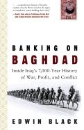 Banking on Baghdad: Inside Iraq's 7,000-Year History of War, Profit, and Conflict