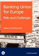 Banking Union for Europe: Risks and Challenges