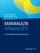 Bankmagazin - Jahrgang 2015: F?r F?hrungskr?fte Der Finanzwirtschaft
