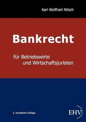 Bankrecht Fur Betriebswirte Und Wirtschaftsjuristen - Nitsch, Karl Wolfhart