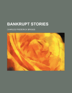Bankrupt Stories - Briggs, Charles F