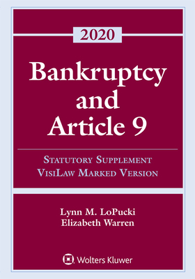 Bankruptcy and Article 9: 2020 Statutory Supplement, VisiLaw Marked Version - Lopucki, Lynn M, and Warren, Elizabeth