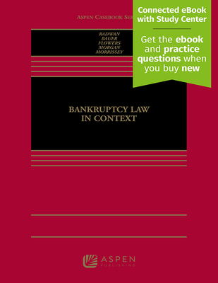 Bankruptcy Law in Context: [Connected eBook with Study Center] - Radwan, Theresa J Pulley, and Bauer, Mark D, and Flowers, Roberta K