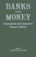 Banks and Money: International Comparative Finance in History