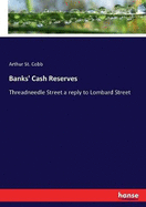 Banks' Cash Reserves: Threadneedle Street a reply to Lombard Street