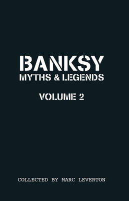 Banksy Myths and Legends Volume II - Leverton, Marc
