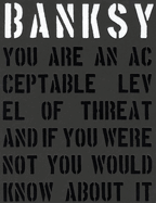 Banksy. You Are An Acceptable Level of Threat