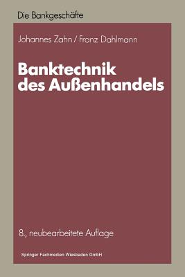 Banktechnik Des Auenhandels - Zahn, Johannes C D, and Dahlmann, Franz