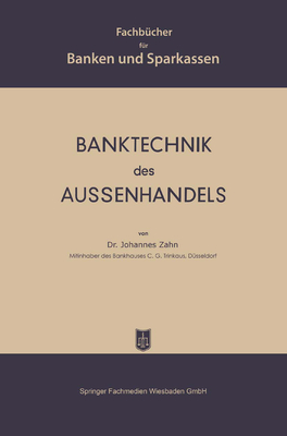 Banktechnik des Aussenhandels - Zahn, Johannes C D