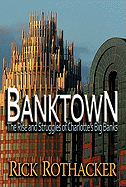 Banktown: The Rise and Struggles of Charlotte's Big Banks