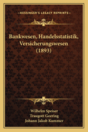 Bankwesen, Handelsstatistik, Versicherungswesen (1893)
