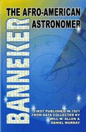 Banneker: The Afro-American Astronomer: The Afro-American Astronomer