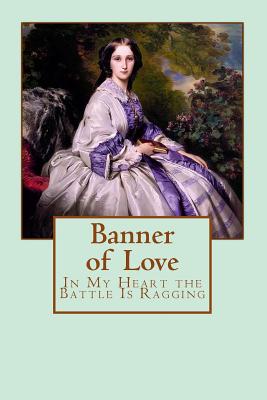 Banner of Love: In my heart the battle is raging - Kohn, Allison