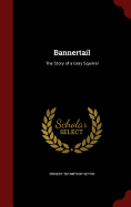 Bannertail: The Story of a Gray Squirrel