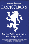 Bannockburn: Scotland's Greatest Battle for Independence