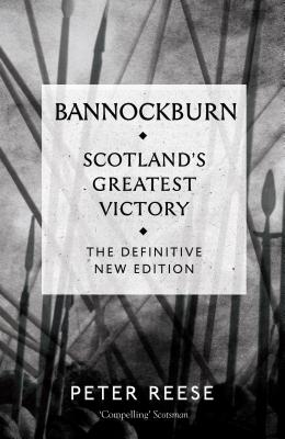 Bannockburn: Scotland's Greatest Victory - Reese, Peter