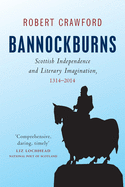 Bannockburns: Scottish Independence and Literary Imagination, 1314-2014