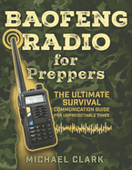 Baofeng Radio for Preppers: The Ultimate Survival Communication Guide for Unpredictable Times