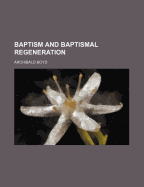 Baptism and Baptismal Regeneration