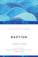 Baptism: Three Views