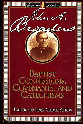 Baptist Confessions, Covenants, and Catechisms - George, Timothy