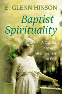 Baptist Spirituality: A Call for Renewed Attentiveness to God