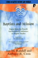 Baptists and Mission Papers From the Fourth International Conference on Baptist Studies - Cross, Anthony