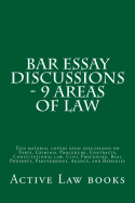 Bar Essay Discussions - 9 Areas of Law: This Material Covers Essay Discussions on Torts, Criminal Procedure, Contracts, Constitutional Law, Civil Procedure, Real Property, Partnerships, Agency, and Remedies