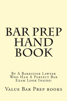 Bar Prep Hand Book: By A Barrister Lawyer Who Had A Perfect Bar Exam Look Inside! - Com, Barristerbarprep, and Books, Value Bar Prep