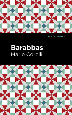 Barabbas - Corelli, Marie, and Editions, Mint (Contributions by)